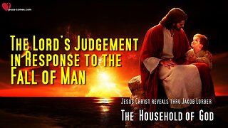 The Lord's Judgment in Response to the Fall of Man ❤️ Jesus reveals the Household of God