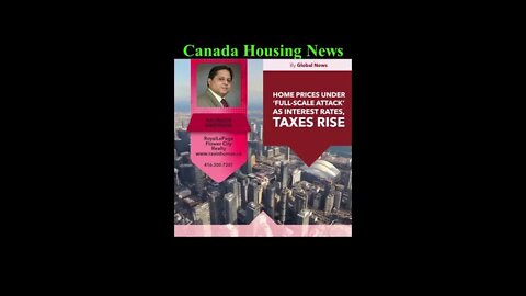 Home prices under ‘full-scale attack’ as interest rates, taxes rise || Canada Housing News ||