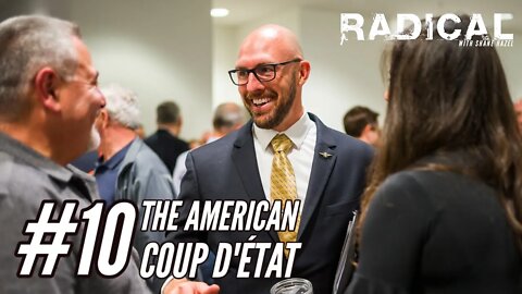 Radical 10. The American Coup d'État