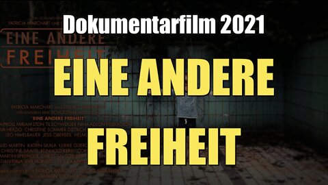 EINE ANDERE FREIHEIT (Dokumentarfilm 2021)