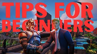 Tips For Fortnite Beginners