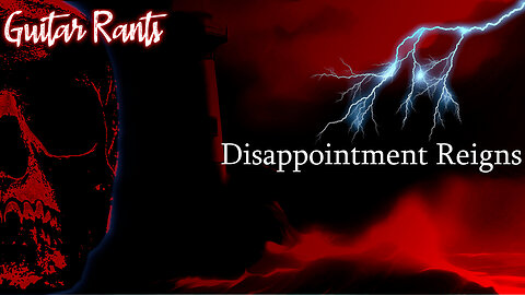 EP.700: Guitar Rants - Disappointment Reigns