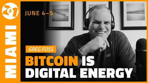 Bitcoin is Digital Energy | Greg Foss | Bitcoin 2021 Clips