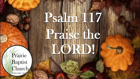 Psalm 117:1-2 "Praise the LORD!"