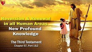 New Knowledge and Enlightenment... Reversion and Renewal in all Areas ❤️ The Third Testament Chapter 57-1