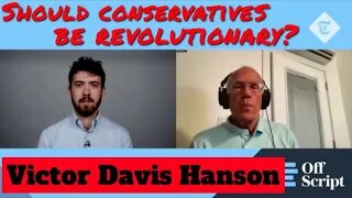 Should Conservatives Be Revolutionary? - Victor Davis Hanson