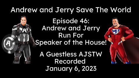 Episode 46: Andrew and Jerry Run for Speaker of the House!