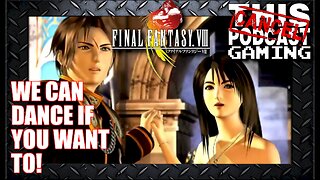 Final Fantasy VIII: We Can Dance If You Want To!