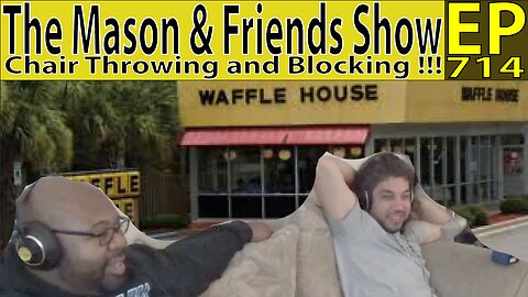 the Mason and Friends Show. Episode 714