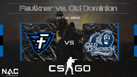 CS:GO- Faulkner vs. Old Dominion (10/14/22)