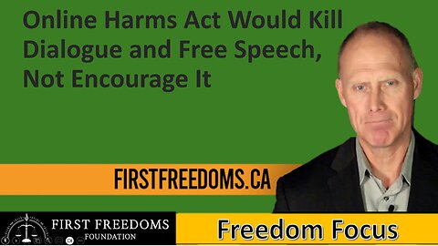 Online Harms Act Would Kill Dialogue and Free Speech, Not Encourage It