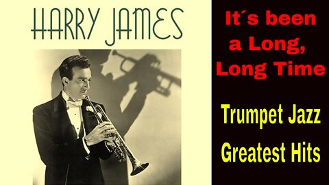🎺🎺🎺🎺 Harry James Greatest Hits w/ Scores - I´ts been a long, long time