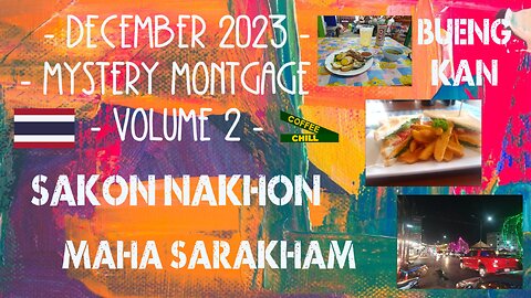 DECEMBER 2023 - Volume 2 - Mystery Montage - BUENG KAN - SAKON NAKHON - MAHA SARAKHAM - Thailand 🔮 📹