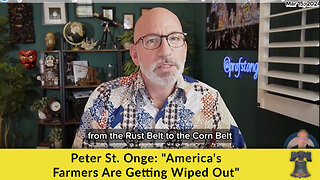 Peter St. Onge: "America's Farmers Are Getting Wiped Out"
