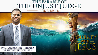 The Parable of the Unjust Judge (Luke 18: 1-8) | Pastor Roger Jimenez