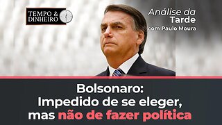 Bolsonaro está proibido de disputar eleições mas não impedido de fazer política.