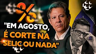 O RECADO DE HADDAD A CAMPOS NETO; APÓS DECISÃO DO CMN VEM CORTE NA SELIC EM AGOSTO?