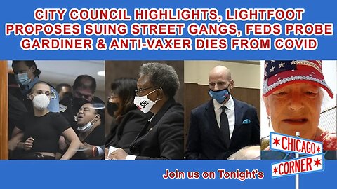 City Council Meeting Disrupted, Lightfoot Proposes Suing Gangs, Anti-Vax Activist Dies from COVID