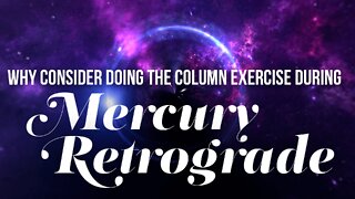 Why Consider Doing The Column Exercise During Mercury Retrograde?