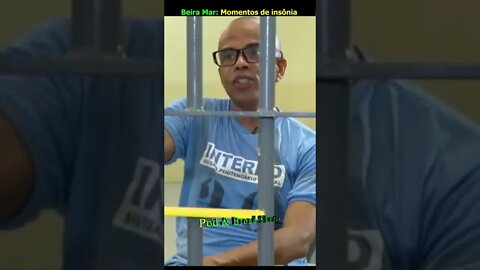 Beira Mar: Momentos de insônia na cadeia