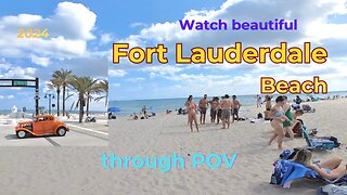 Watch beautiful Fort Lauderdale Beach through POV 2024