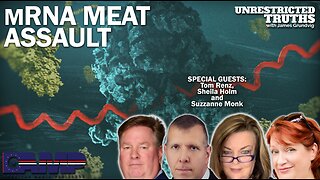 MRNA Meat Assault with Tom Renz, Sheila Holm, Suzzane Monk | Unrestricted Truths Ep. 323