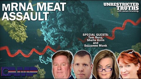 MRNA Meat Assault with Tom Renz, Sheila Holm, Suzzane Monk | Unrestricted Truths Ep. 323