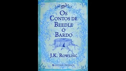 Os Contos de Beedle, o BardoLivro de J. K. Rowling - Audiobook traduzido em Português