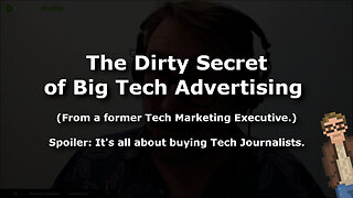 The Dirty Secret of Big Tech Advertising (it's all about buying Tech Journalists)