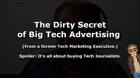 The Dirty Secret of Big Tech Advertising (it's all about buying Tech Journalists)