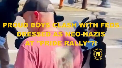 PROUD BOYS CLASH WITH FEDS DRESSED AS NEO-NAZIS AT 'PRIDE RALLY'?!