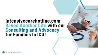 Intensivecarehotline.com Saved Another Life with our Consulting and Advocacy for Families In ICU!