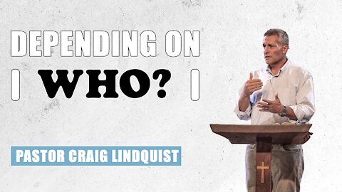 Depending on Who? | Craig Linquist