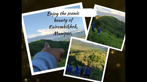 ENJOY WATCHING THE SCENIC MOTHER NATURE OF MANIPUR,INDIA 2022