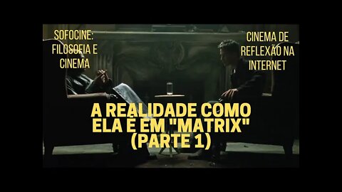 Sofocine: Filosofia e Cinema − A realidade como ela é em MATRIX (Parte 1)