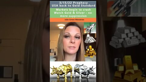 USA going back to Gold Standard prophecy - Julie Green 3/15/22