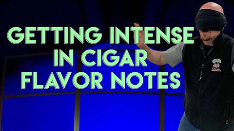Getting Intense in Cigar Flavor Notes