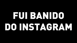 Baniram a minha conta do Instagram