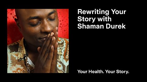 Rewriting Your Story with Shaman Durek