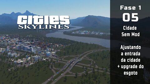 Cities: Skylines - Cidade sem mod, Ajustando a entrada da cidade + upgrade do esgoto - EP5