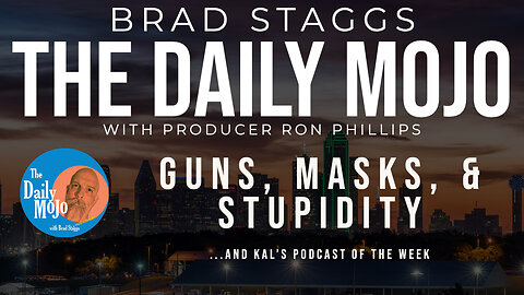 LIVE: Guns, Masks, & Stupidity - The Daily Mojo