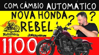 NOVA REBEL 1100 vem com motor VELHO e COM CÂMBIO AUTOMÁTICO?