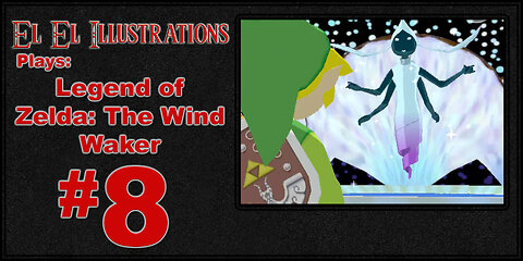 El El Plays The Legend of Zelda: The Wind Waker Episode 8: Go Fish!