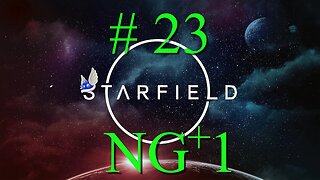 STARFIELD [NG+1] # 23 "I Found The Treasure"