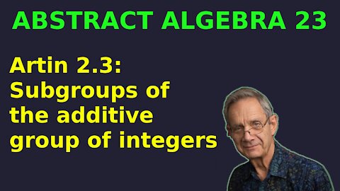 Subgroups of the additive group of integers (Artin 2.3) | Abstract Algebra 23