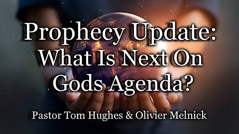 Prophecy Update: What Is Next On Gods Agenda?