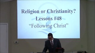 11/11/2023 - Session 1 - Religion or Christianity? - #48 Following Christ