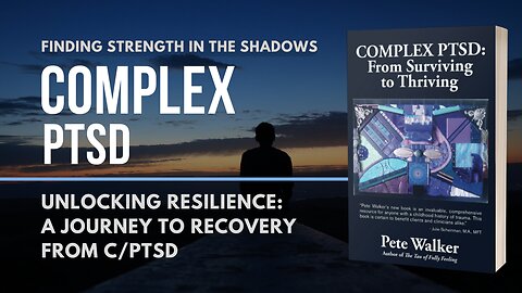 Complex PTSD: From Surviving To Thriving | Pete Walker