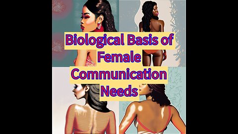 Biological Basis of Female Communication Needs