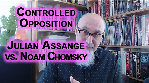 How We Know That Julian Assange Is Not Controlled Opposition While Noam Chomsky Is